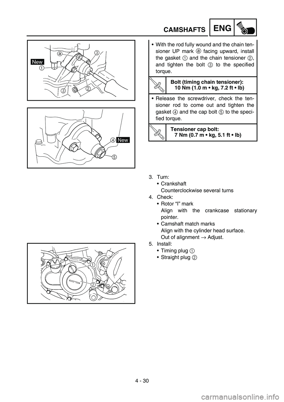 YAMAHA WR 450F 2006 Owners Manual 4 - 30
ENG
With the rod fully wound and the chain ten-
sioner UP mark a facing upward, install
the gasket 1 and the chain tensioner 2,
and tighten the bolt 3 to the specified
torque.
T R..
Bolt (timi YAMAHA WR 450F 2006 Owners Manual 4 - 30
ENG
With the rod fully wound and the chain ten-
sioner UP mark a facing upward, install
the gasket 1 and the chain tensioner 2,
and tighten the bolt 3 to the specified
torque.
T R..
Bolt (timi