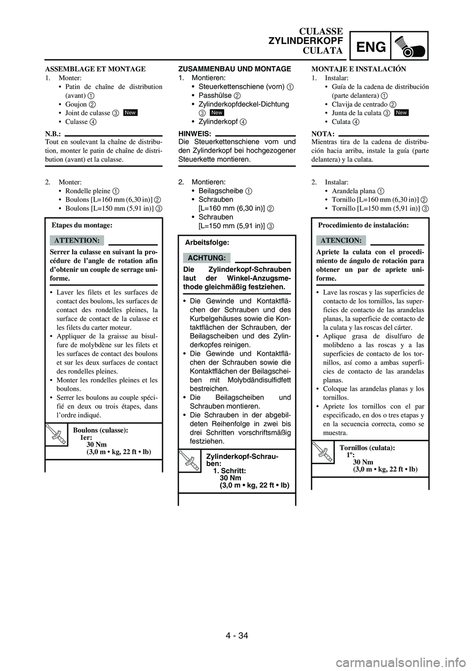 YAMAHA WR 450F 2006 Owners Manual ENG
4 - 34
ZUSAMMENBAU UND MONTAGE
1. Montieren:
Steuerkettenschiene (vorn)
1
Passhülse
2
Zylinderkopfdeckel-Dichtung
3
Zylinderkopf
4
HINWEIS:
Die Steuerkettenschiene vorn und
den Zylinder YAMAHA WR 450F 2006 Owners Manual ENG
4 - 34
ZUSAMMENBAU UND MONTAGE
1. Montieren:
Steuerkettenschiene (vorn)
1
Passhülse
2
Zylinderkopfdeckel-Dichtung
3
Zylinderkopf
4
HINWEIS:
Die Steuerkettenschiene vorn und
den Zylinder