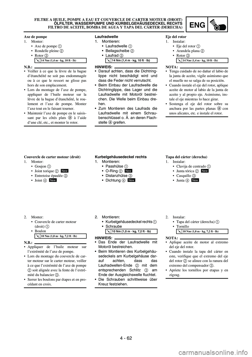 YAMAHA WR 450F 2006 Owners Manual ENG
4 - 62
Laufradwelle
1. Montieren:
Laufradwelle
1
Beilagscheibe
2
Laufrad
3
HINWEIS:
Darauf achten, dass die Dichtring-
lippe nicht beschädigt wird und
dass die Feder nicht verrutscht.
YAMAHA WR 450F 2006 Owners Manual ENG
4 - 62
Laufradwelle
1. Montieren:
Laufradwelle
1
Beilagscheibe
2
Laufrad
3
HINWEIS:
Darauf achten, dass die Dichtring-
lippe nicht beschädigt wird und
dass die Feder nicht verrutscht.
