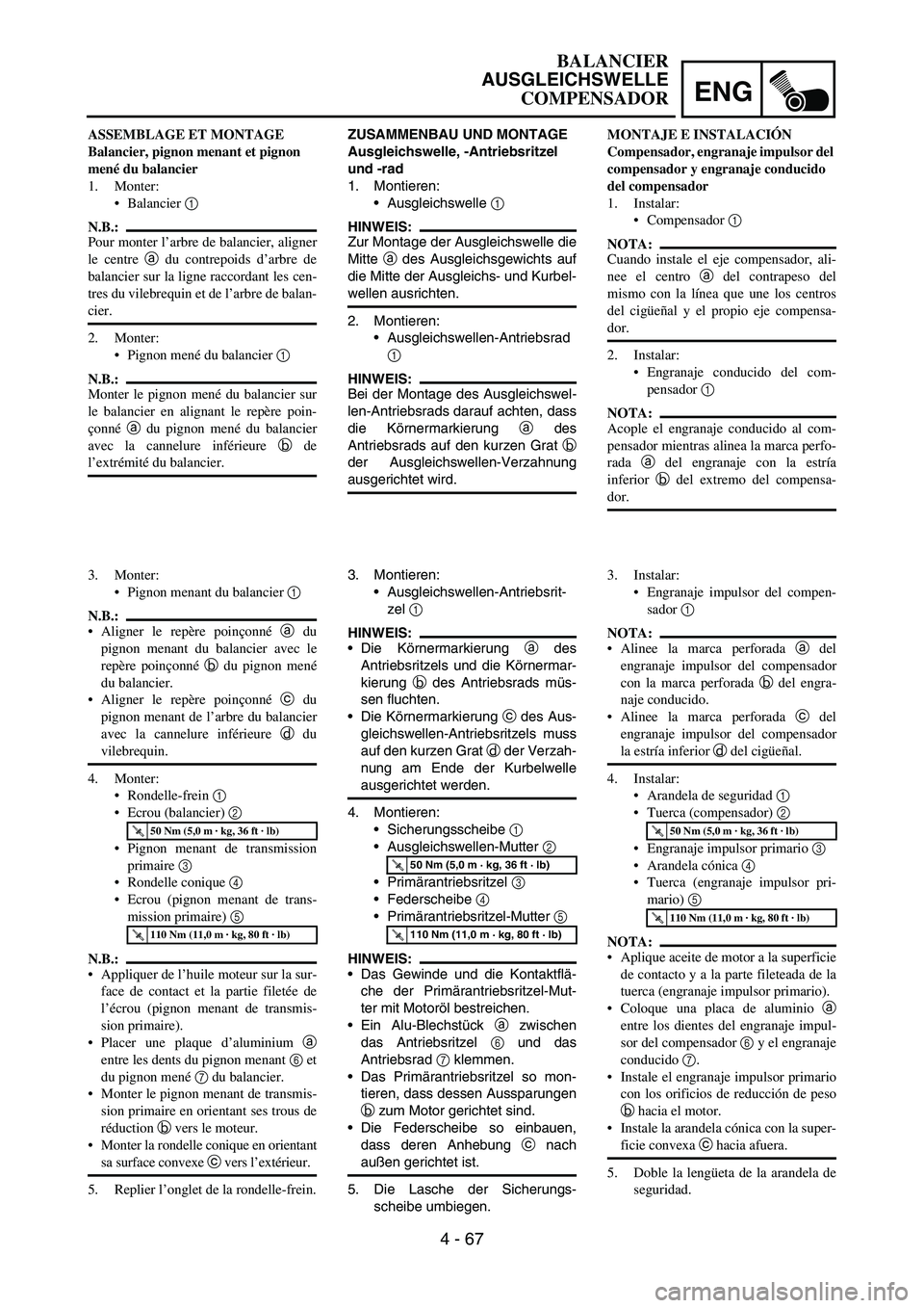 YAMAHA WR 450F 2006 Owners Manual ENG
4 - 67
ZUSAMMENBAU UND MONTAGE
Ausgleichswelle, -Antriebsritzel
und -rad
1. Montieren:
Ausgleichswelle
1
HINWEIS:
Zur Montage der Ausgleichswelle die
Mitte
a des Ausgleichsgewichts auf
die Mi YAMAHA WR 450F 2006 Owners Manual ENG
4 - 67
ZUSAMMENBAU UND MONTAGE
Ausgleichswelle, -Antriebsritzel
und -rad
1. Montieren:
Ausgleichswelle
1
HINWEIS:
Zur Montage der Ausgleichswelle die
Mitte
a des Ausgleichsgewichts auf
die Mi