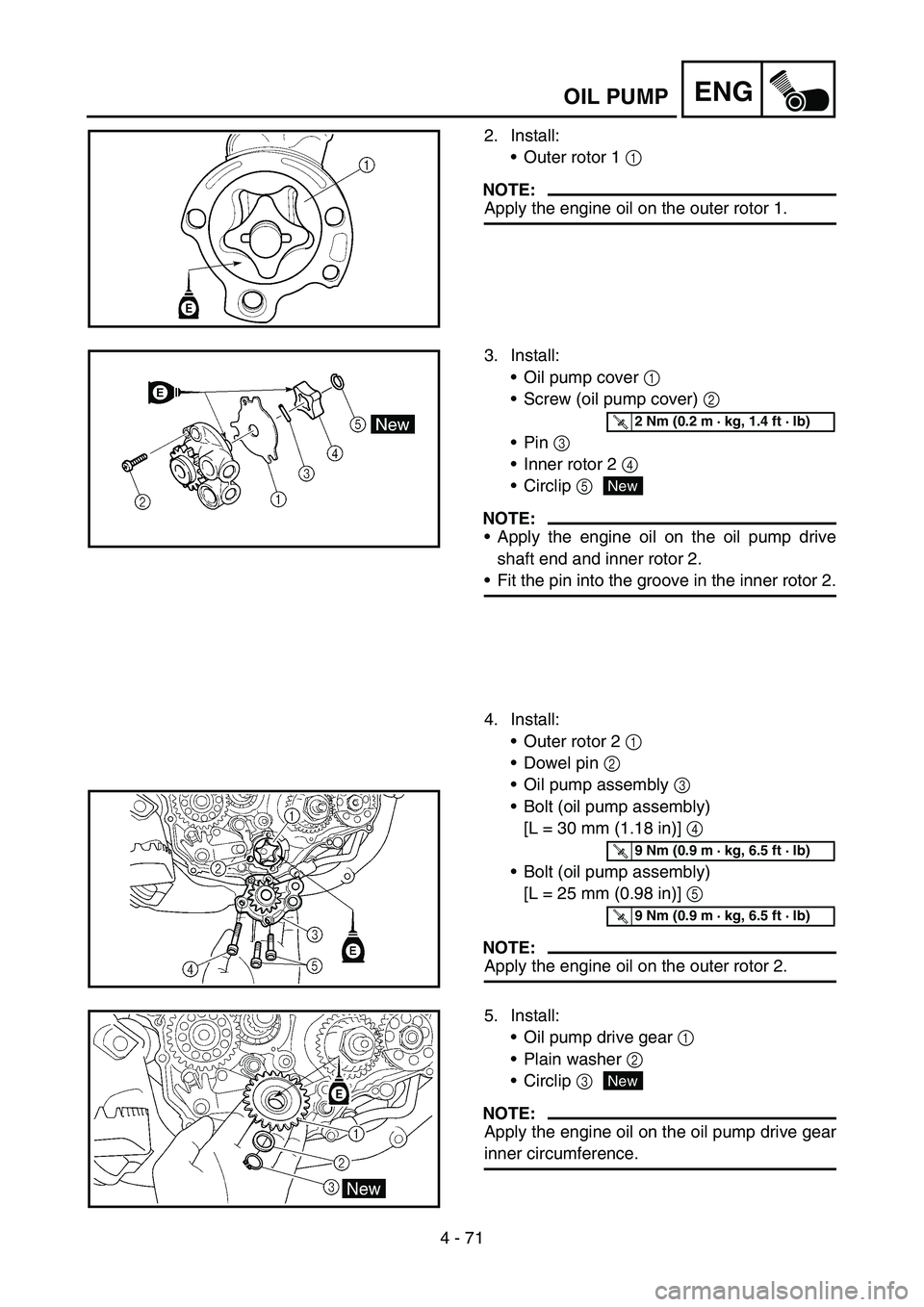 YAMAHA WR 450F 2006 Owners Manual 4 - 71
ENGOIL PUMP
2. Install:
Outer rotor 1 1
NOTE:
Apply the engine oil on the outer rotor 1.
3. Install:
Oil pump cover 1
Screw (oil pump cover) 2
Pin 3
Inner rotor 2 4
Circlip 5
NOTE:
YAMAHA WR 450F 2006 Owners Manual 4 - 71
ENGOIL PUMP
2. Install:
Outer rotor 1 1
NOTE:
Apply the engine oil on the outer rotor 1.
3. Install:
Oil pump cover 1
Screw (oil pump cover) 2
Pin 3
Inner rotor 2 4
Circlip 5
NOTE:
