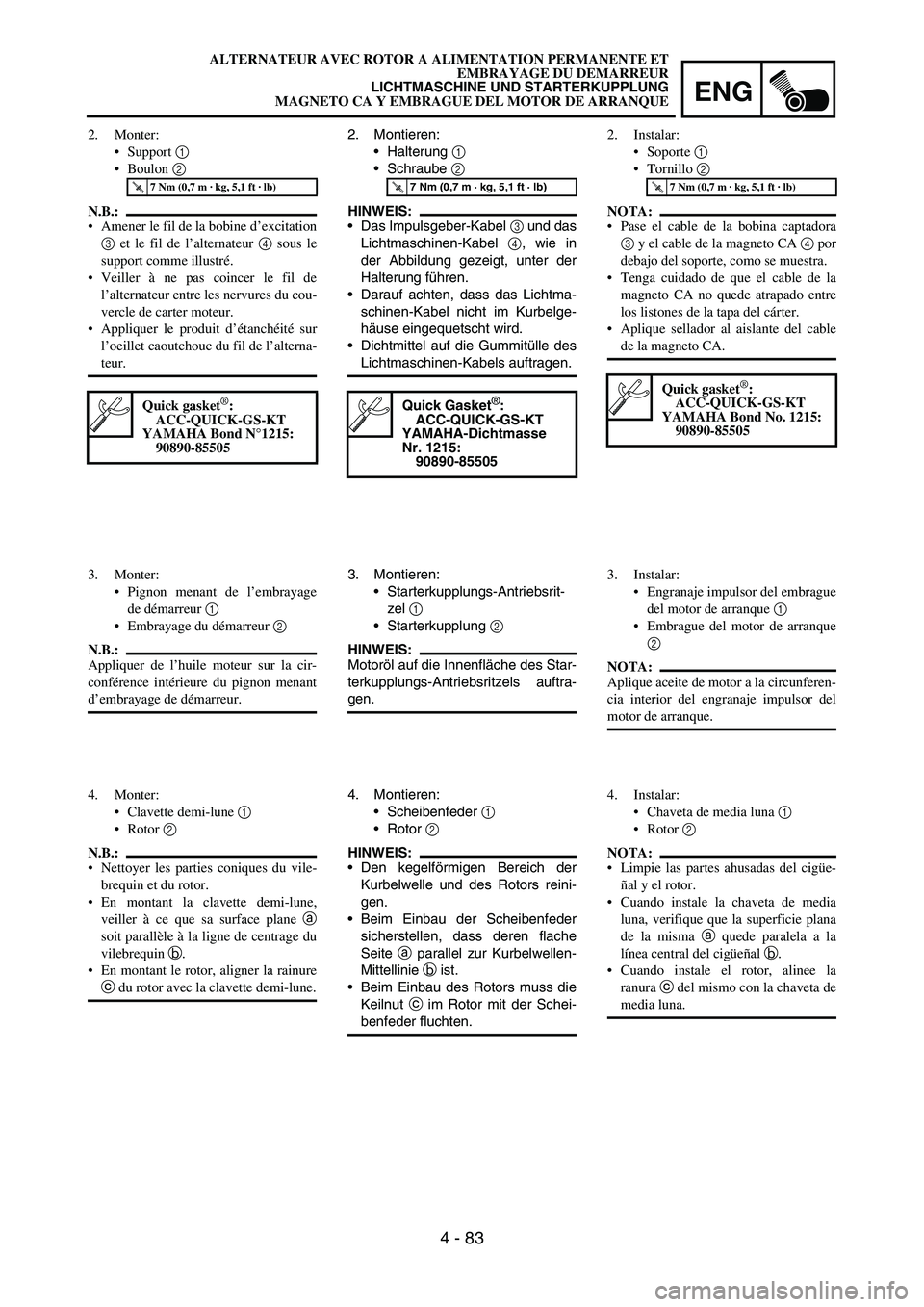 YAMAHA WR 450F 2006 Owners Manual ENG
4 - 83
2. Montieren:
Halterung
1
Schraube
2
HINWEIS:
Das Impulsgeber-Kabel
3 und das
Lichtmaschinen-Kabel
4, wie in
der Abbildung gezeigt, unter der
Halterung führen.
Darauf achten, dass YAMAHA WR 450F 2006 Owners Manual ENG
4 - 83
2. Montieren:
Halterung
1
Schraube
2
HINWEIS:
Das Impulsgeber-Kabel
3 und das
Lichtmaschinen-Kabel
4, wie in
der Abbildung gezeigt, unter der
Halterung führen.
Darauf achten, dass