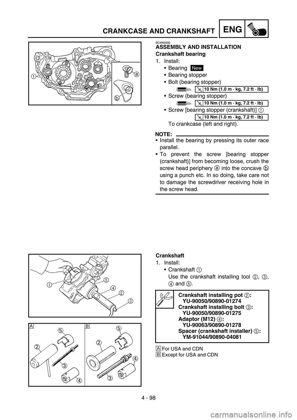 YAMAHA WR 450F 2006 Owners Manual 4 - 98
ENGCRANKCASE AND CRANKSHAFT
EC4N5000
ASSEMBLY AND INSTALLATION
Crankshaft bearing
1. Install:
Bearing
Bearing stopper
Bolt (bearing stopper)
Screw (bearing stopper)
Screw [bearing stopper YAMAHA WR 450F 2006 Owners Manual 4 - 98
ENGCRANKCASE AND CRANKSHAFT
EC4N5000
ASSEMBLY AND INSTALLATION
Crankshaft bearing
1. Install:
Bearing
Bearing stopper
Bolt (bearing stopper)
Screw (bearing stopper)
Screw [bearing stopper