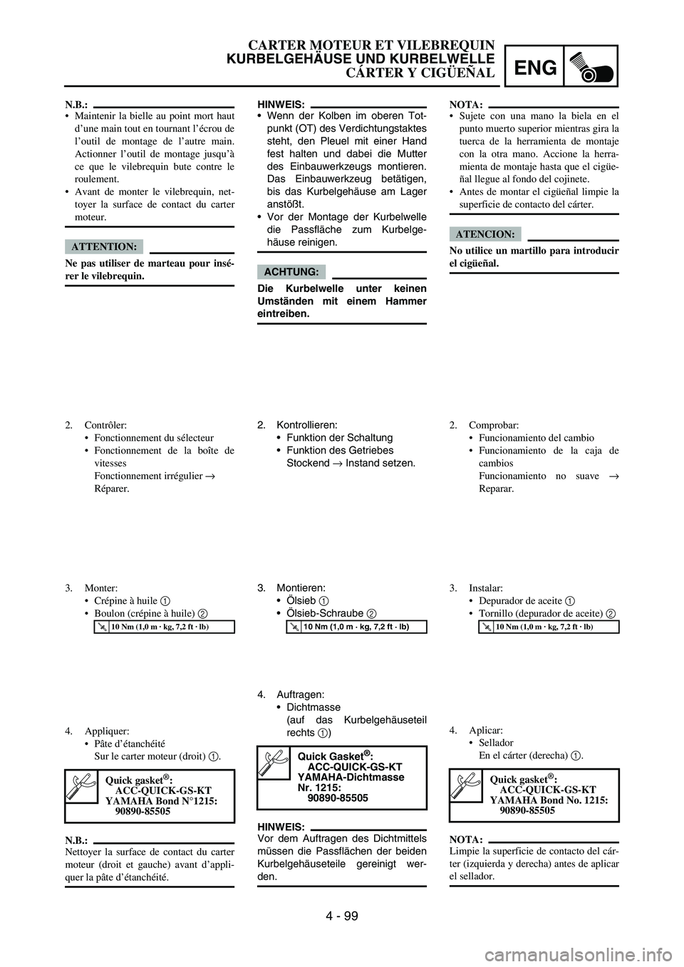 YAMAHA WR 450F 2006 Owners Manual ENG
4 - 99
HINWEIS:
Wenn der Kolben im oberen Tot-
punkt (OT) des Verdichtungstaktes
steht, den Pleuel mit einer Hand
fest halten und dabei die Mutter
des Einbauwerkzeugs montieren.
Das Einbauwerkzeu YAMAHA WR 450F 2006 Owners Manual ENG
4 - 99
HINWEIS:
Wenn der Kolben im oberen Tot-
punkt (OT) des Verdichtungstaktes
steht, den Pleuel mit einer Hand
fest halten und dabei die Mutter
des Einbauwerkzeugs montieren.
Das Einbauwerkzeu