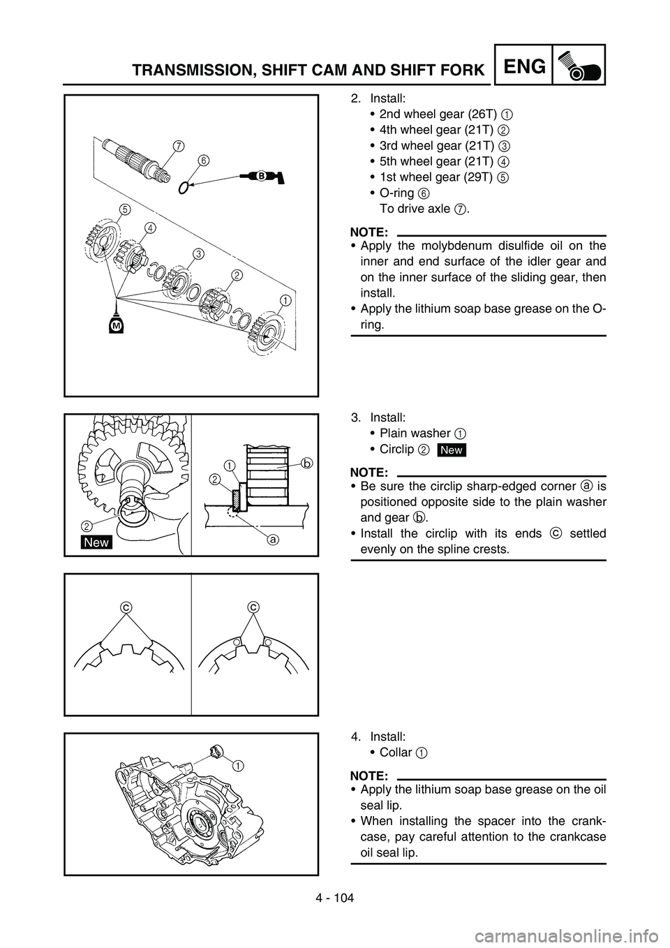YAMAHA WR 450F 2006 Owners Manual 4 - 104
ENGTRANSMISSION, SHIFT CAM AND SHIFT FORK
2. Install:
2nd wheel gear (26T) 1
4th wheel gear (21T) 2
3rd wheel gear (21T) 3
5th wheel gear (21T) 4
1st wheel gear (29T) 5
O-ring 6
To YAMAHA WR 450F 2006 Owners Manual 4 - 104
ENGTRANSMISSION, SHIFT CAM AND SHIFT FORK
2. Install:
2nd wheel gear (26T) 1
4th wheel gear (21T) 2
3rd wheel gear (21T) 3
5th wheel gear (21T) 4
1st wheel gear (29T) 5
O-ring 6
To