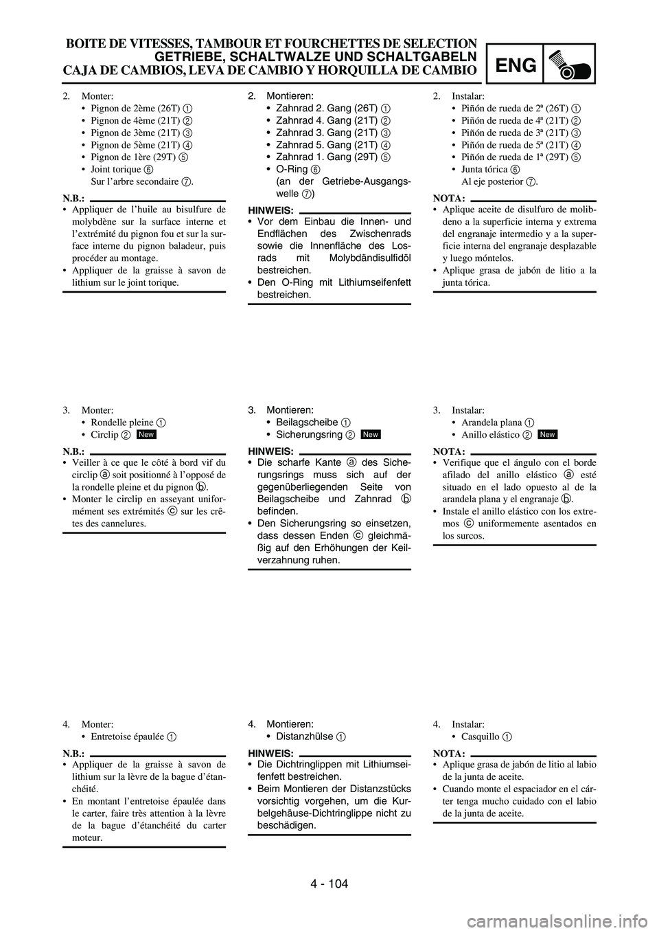 YAMAHA WR 450F 2006 Owners Manual ENG
4 - 104
2. Montieren:
Zahnrad 2. Gang (26T)
1
Zahnrad 4. Gang (21T)
2
Zahnrad 3. Gang (21T)
3
Zahnrad 5. Gang (21T)
4
Zahnrad 1. Gang (29T)
5
O-Ring
6
(an der Getriebe-Ausgangs-
YAMAHA WR 450F 2006 Owners Manual ENG
4 - 104
2. Montieren:
Zahnrad 2. Gang (26T)
1
Zahnrad 4. Gang (21T)
2
Zahnrad 3. Gang (21T)
3
Zahnrad 5. Gang (21T)
4
Zahnrad 1. Gang (29T)
5
O-Ring
6
(an der Getriebe-Ausgangs-