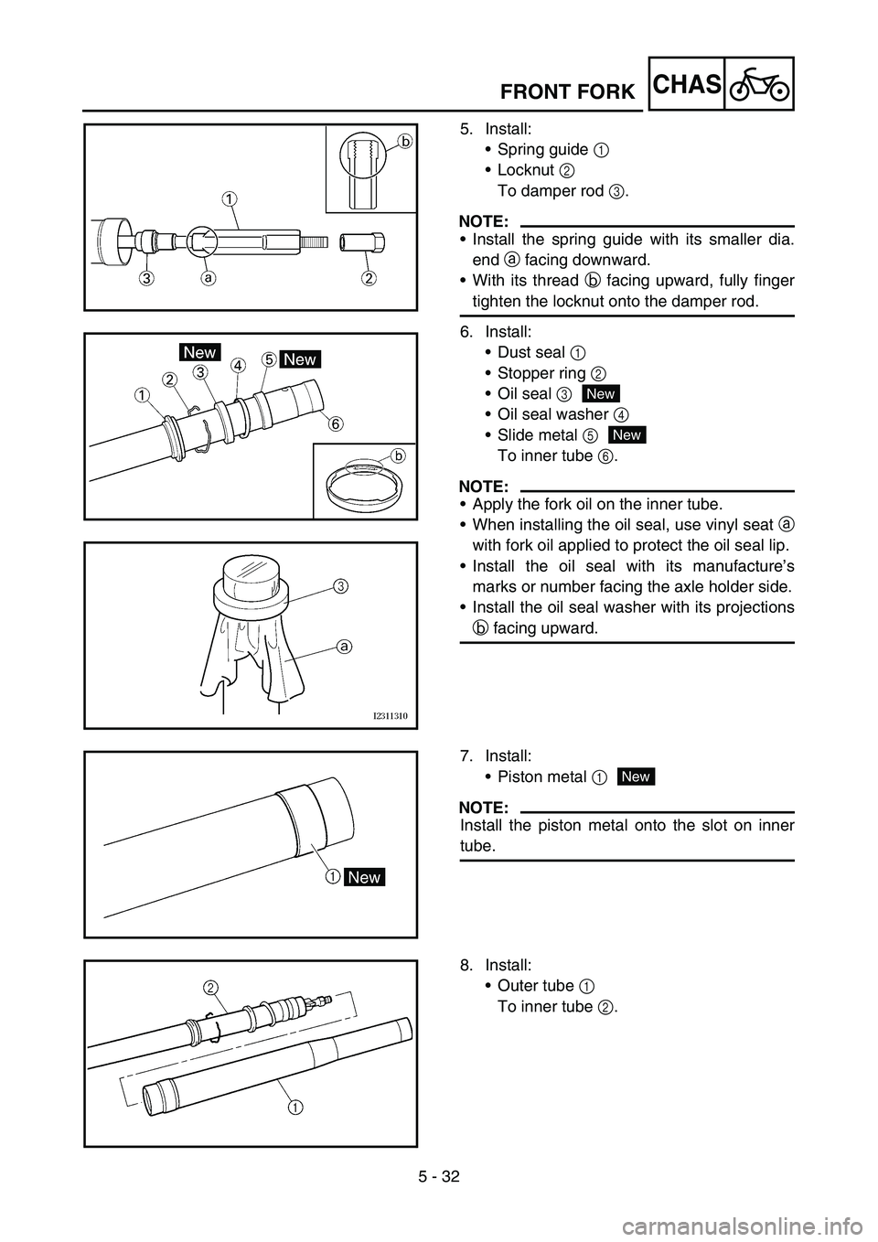 YAMAHA WR 450F 2006 Owners Guide 5 - 32
CHASFRONT FORK
5. Install:
Spring guide 1
Locknut 2
To damper rod 3.
NOTE:
Install the spring guide with its smaller dia.
end a facing downward.
With its thread b facing upward, fully fin YAMAHA WR 450F 2006 Owners Guide 5 - 32
CHASFRONT FORK
5. Install:
Spring guide 1
Locknut 2
To damper rod 3.
NOTE:
Install the spring guide with its smaller dia.
end a facing downward.
With its thread b facing upward, fully fin