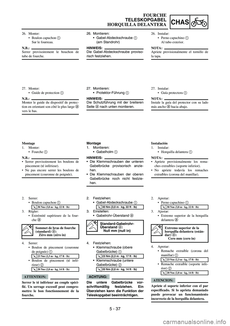 YAMAHA WR 450F 2006 Owners Manual 5 - 37
CHAS
26. Montieren:
Gabel-Abdeckschraube
1
(am Standrohr)
HINWEIS:
Die Gabel-Abdeckschraube proviso-
risch festziehen.
27. Montieren:
Protektor-Führung
1
HINWEIS:
Die Schutzführung mit YAMAHA WR 450F 2006 Owners Manual 5 - 37
CHAS
26. Montieren:
Gabel-Abdeckschraube
1
(am Standrohr)
HINWEIS:
Die Gabel-Abdeckschraube proviso-
risch festziehen.
27. Montieren:
Protektor-Führung
1
HINWEIS:
Die Schutzführung mit