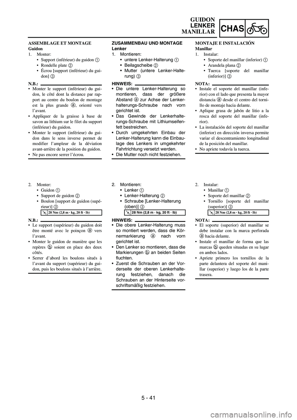 YAMAHA WR 450F 2006 Owners Manual 5 - 41
CHAS
ZUSAMMENBAU UND MONTAGE
Lenker
1. Montieren:
untere Lenker-Halterung
1
Beilagscheibe
2
Mutter (untere Lenker-Halte-
rung)
3
HINWEIS:
Die untere Lenker-Halterung so
montieren, das YAMAHA WR 450F 2006 Owners Manual 5 - 41
CHAS
ZUSAMMENBAU UND MONTAGE
Lenker
1. Montieren:
untere Lenker-Halterung
1
Beilagscheibe
2
Mutter (untere Lenker-Halte-
rung)
3
HINWEIS:
Die untere Lenker-Halterung so
montieren, das