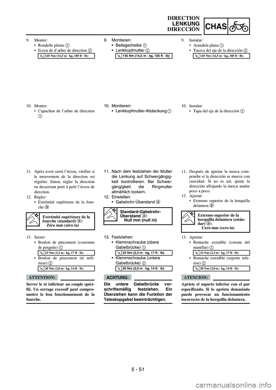 YAMAHA WR 450F 2006 Owners Manual 5 - 51
CHAS
9. Montieren:
Beilagscheibe
1
Lenkkopfmutter
2
T R..145 Nm (14,5 m · kg, 105 ft · lb)
10. Montieren:
Lenkkopfmutter-Abdeckung
1
11. Nach dem festziehen der Mutter
die Lenkung au YAMAHA WR 450F 2006 Owners Manual 5 - 51
CHAS
9. Montieren:
Beilagscheibe
1
Lenkkopfmutter
2
T R..145 Nm (14,5 m · kg, 105 ft · lb)
10. Montieren:
Lenkkopfmutter-Abdeckung
1
11. Nach dem festziehen der Mutter
die Lenkung au