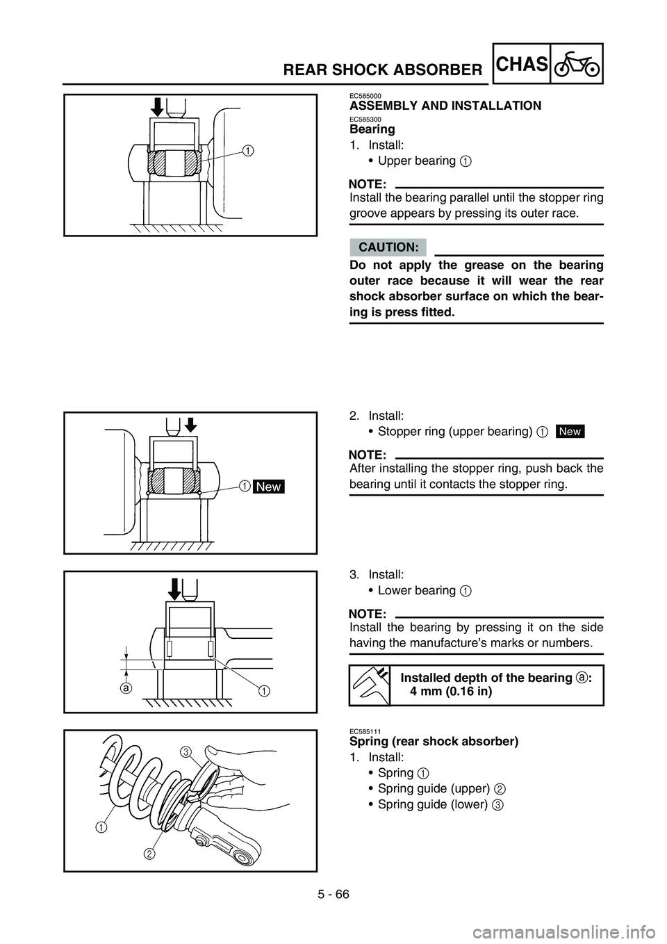 YAMAHA WR 450F 2006 Owners Manual 5 - 66
CHASREAR SHOCK ABSORBER
EC585000
ASSEMBLY AND INSTALLATION
EC585300
Bearing
1. Install:
•Upper bearing 1
NOTE:
Install the bearing parallel until the stopper ring
groove appears by pressing YAMAHA WR 450F 2006 Owners Manual 5 - 66
CHASREAR SHOCK ABSORBER
EC585000
ASSEMBLY AND INSTALLATION
EC585300
Bearing
1. Install:
•Upper bearing 1
NOTE:
Install the bearing parallel until the stopper ring
groove appears by pressing