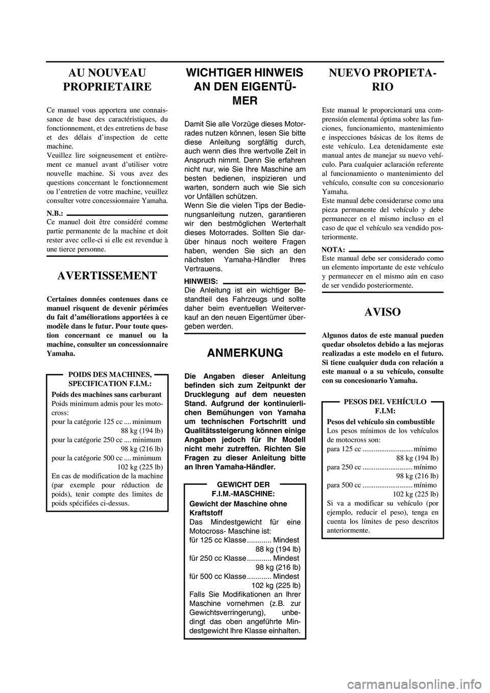 YAMAHA WR 450F 2005 User Guide WICHTIGER HINWEIS
AN DEN EIGENTÜ-
MER
Damit Sie alle Vorzüge dieses Motor-
rades nutzen können, lesen Sie bitte
diese Anleitung sorgfältig durch,
auch wenn dies Ihre wertvolle Zeit in
Anspruch ni YAMAHA WR 450F 2005 User Guide WICHTIGER HINWEIS
AN DEN EIGENTÜ-
MER
Damit Sie alle Vorzüge dieses Motor-
rades nutzen können, lesen Sie bitte
diese Anleitung sorgfältig durch,
auch wenn dies Ihre wertvolle Zeit in
Anspruch ni