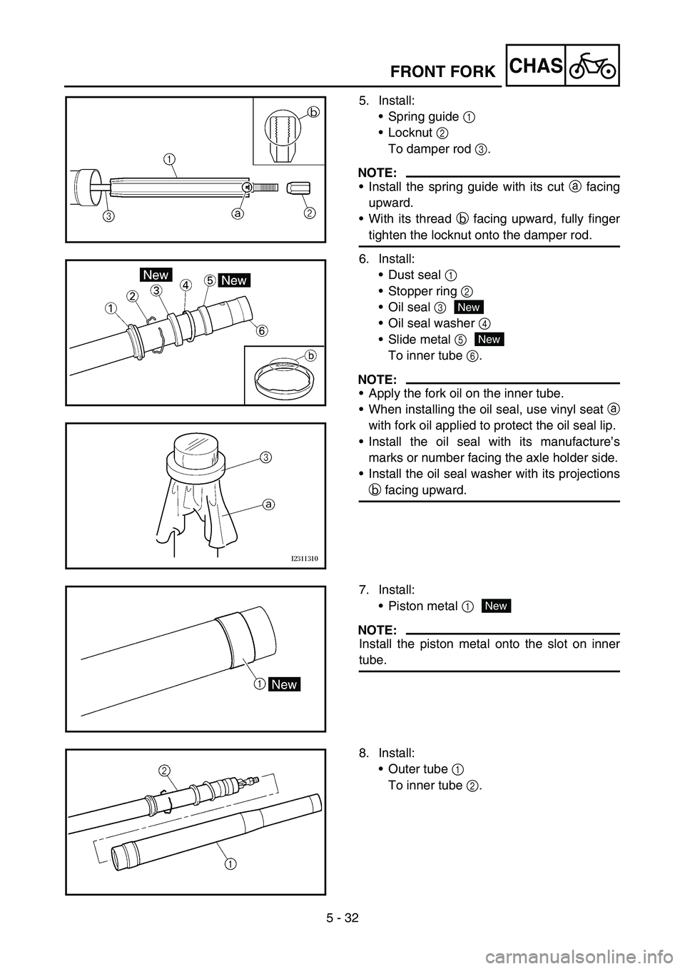 YAMAHA WR 450F 2005  Owners Manual 5 - 32
CHASFRONT FORK
5. Install:
Spring guide 1 
Locknut 2 
To damper rod 3.
NOTE:
Install the spring guide with its cut a facing
upward.
With its thread b facing upward, fully finger
tighten the