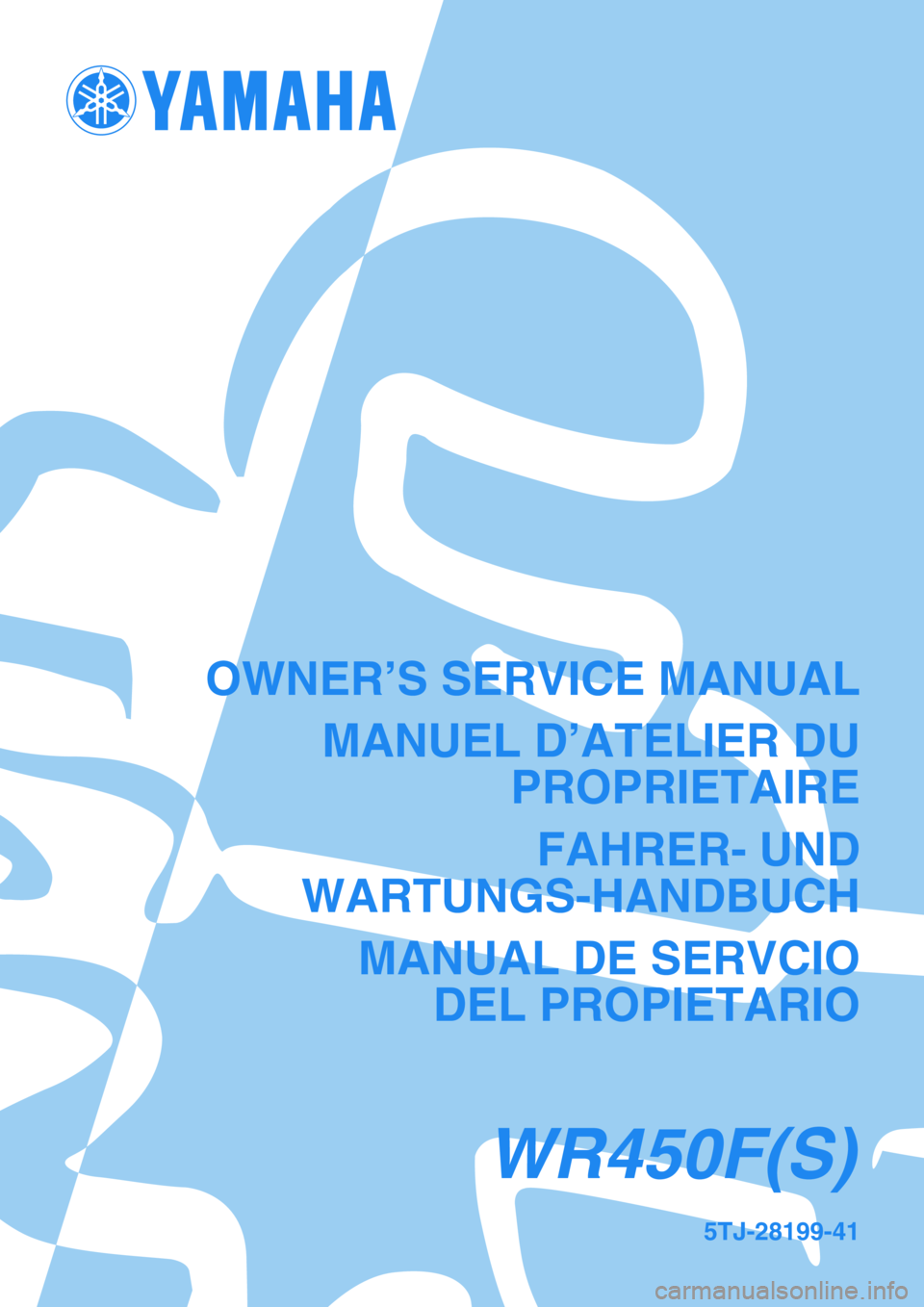 YAMAHA WR 450F 2004  Manuale de Empleo (in Spanish) 5TJ-28199-41
WR450F(S)
OWNER’S SERVICE MANUAL
MANUEL D’ATELIER DU
PROPRIETAIRE
FAHRER- UND
WARTUNGS-HANDBUCH
MANUAL DE SERVCIO
DEL PROPIETARIO 