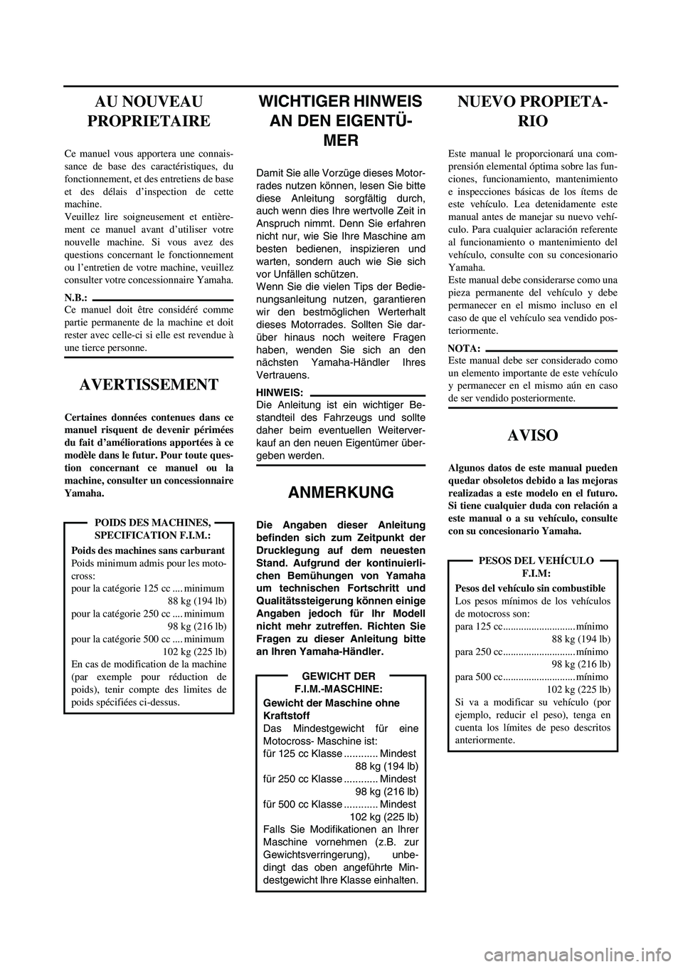 YAMAHA WR 450F 2004 User Guide
WICHTIGER HINWEIS
AN DEN EIGENTÜ-
MER
Damit Sie alle Vorzüge dieses Motor-
rades nutzen können, lesen Sie bitte
diese Anleitung sorgfältig durch,
auch wenn dies Ihre wertvolle Zeit in
Anspruch YAMAHA WR 450F 2004 User Guide
WICHTIGER HINWEIS
AN DEN EIGENTÜ-
MER
Damit Sie alle Vorzüge dieses Motor-
rades nutzen können, lesen Sie bitte
diese Anleitung sorgfältig durch,
auch wenn dies Ihre wertvolle Zeit in
Anspruch