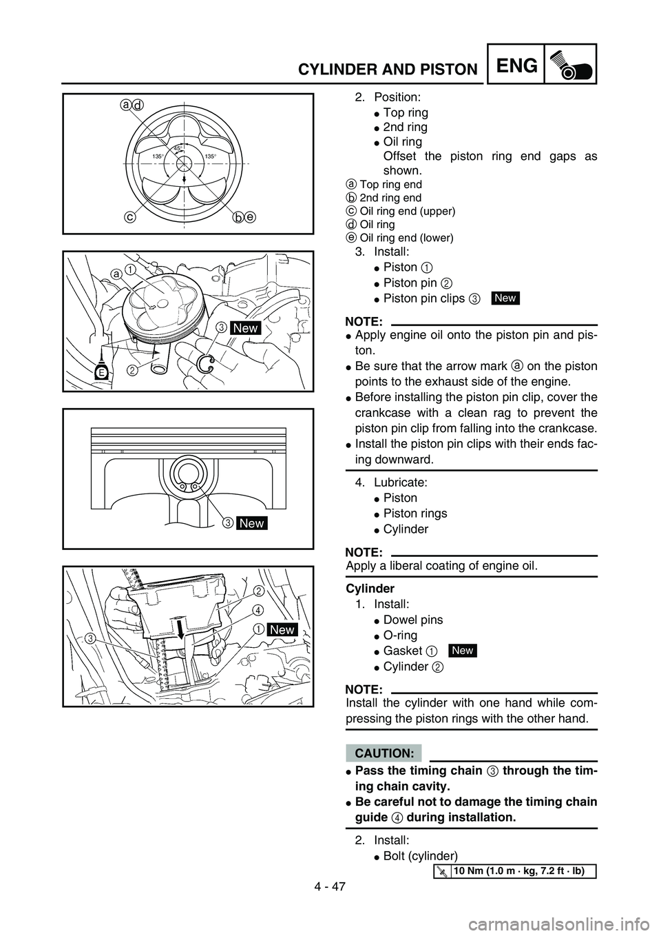 YAMAHA WR 450F 2004 Repair Manual 4 - 47
ENGCYLINDER AND PISTON
2. Position:
Top ring
2nd ring
Oil ring
Offset the piston ring end gaps as
shown.
aTop ring end
b2nd ring end
cOil ring end (upper)
dOil ring
eOil ring end (lower)
3. 