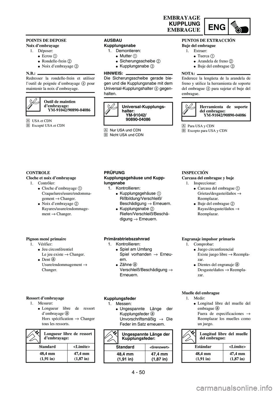 YAMAHA WR 450F 2004  Owners Manual ENG
4 - 50
AUSBAU
Kupplungsnabe
1. Demontieren:
Mutter 1 
Sicherungsscheibe 2 
Kupplungsnabe 3 
HINWEIS:
Die Sicherungsscheibe gerade bie-
gen und die Kupplungsnabe mit dem
Universal-Kupplungshalte