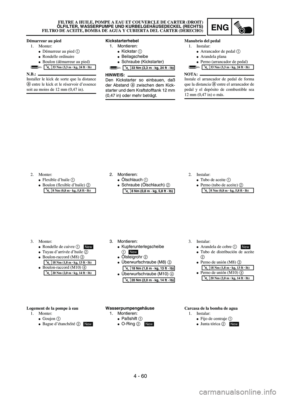 YAMAHA WR 450F 2004  Owners Manual ENG
4 - 60
Kickstarterhebel
1. Montieren:
Kickstar 1 
Beilagscheibe
Schraube (Kickstarter)
HINWEIS:
Den Kickstarter so einbauen, daß
der Abstand a zwischen dem Kick-
starter und dem Kraftstofftank