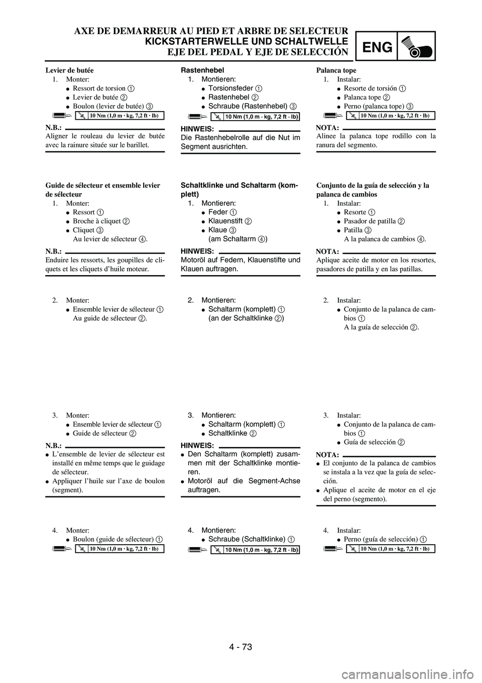 YAMAHA WR 450F 2004  Owners Manual ENG
4 - 73
AXE DE DEMARREUR AU PIED ET ARBRE DE SELECTEUR
KICKSTARTERWELLE UND SCHALTWELLE
EJE DEL PEDAL Y EJE DE SELECCIÓN
Rastenhebel
1. Montieren:
Torsionsfeder 1 
Rastenhebel 2 
Schraube (Rast