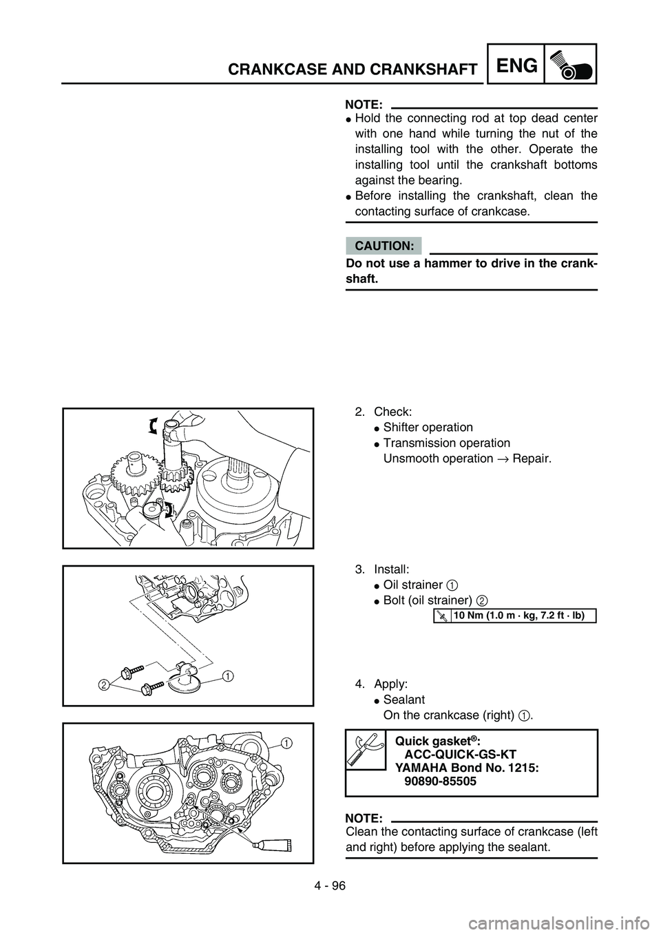 YAMAHA WR 450F 2004  Owners Manual 4 - 96
ENGCRANKCASE AND CRANKSHAFT
NOTE:
Hold the connecting rod at top dead center
with one hand while turning the nut of the
installing tool with the other. Operate the
installing tool until the cr