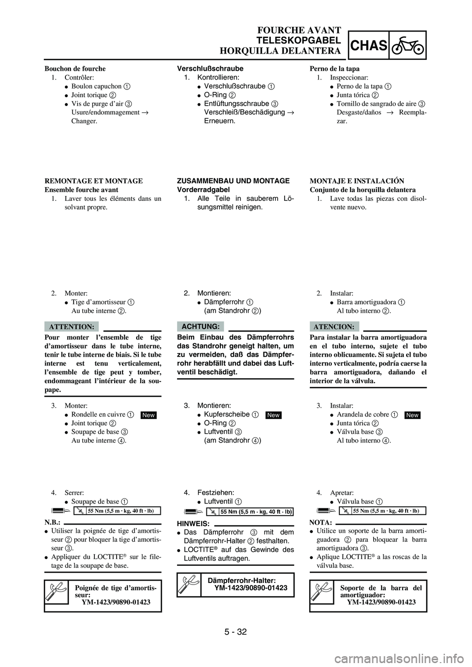 YAMAHA WR 450F 2004  Owners Manual 5 - 32
CHAS
Verschlußschraube
1. Kontrollieren:
Verschlußschraube 1 
O-Ring 2 
Entlüftungsschraube 3 
Verschleiß/Beschädigung →
Erneuern.
ZUSAMMENBAU UND MONTAGE
Vorderradgabel
1. Alle Teile