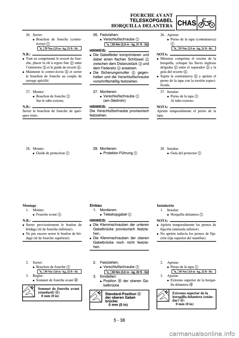 YAMAHA WR 450F 2004  Owners Manual 5 - 38
CHAS
FOURCHE AVANT
TELESKOPGABEL
HORQUILLA DELANTERA
26. Festziehen:
Verschlußschraube 1 
HINWEIS:
Die Gabelfeder komprimieren und
dabei einen flachen Schlüssel 2
zwischen dem Distanzstück