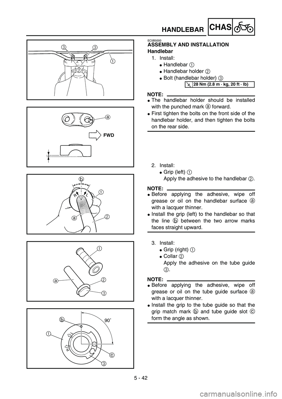 YAMAHA WR 450F 2004  Owners Manual 5 - 42
CHASHANDLEBAR
EC5B5000
ASSEMBLY AND INSTALLATION
Handlebar
1. Install:
Handlebar 1 
Handlebar holder 2 
Bolt (handlebar holder) 3 
NOTE:
The handlebar holder should be installed
with the pu