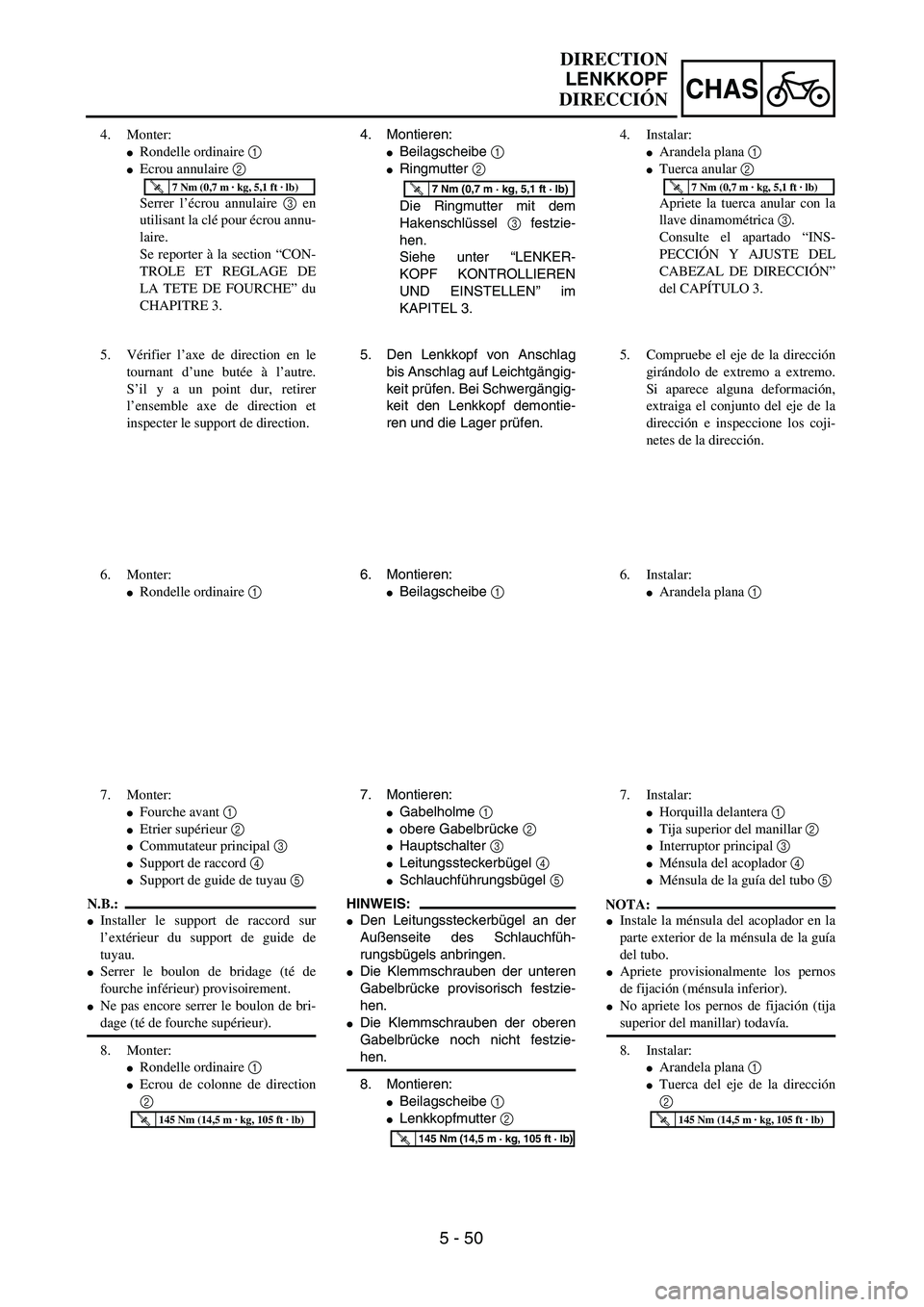 YAMAHA WR 450F 2004  Owners Manual 5 - 50
CHAS
4. Montieren:
Beilagscheibe 1 
Ringmutter 2 
Die Ringmutter mit dem
Hakenschlüssel 3 festzie-
hen.
Siehe unter “LENKER-
KOPF KONTROLLIEREN
UND EINSTELLEN” im
KAPITEL 3.
T R..7 Nm (0