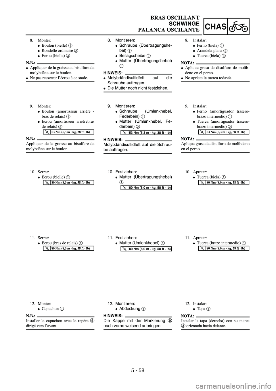 YAMAHA WR 450F 2004  Owners Manual 5 - 58
CHAS
BRAS OSCILLANT
SCHWINGE
PALANCA OSCILANTE
8. Montieren:
Schraube (Übertragungshe-
bel) 1 
Beilagscheibe 2 
Mutter (Übertragungshebel)
3 
HINWEIS:
Molybdändisulfidfett auf die
Schrau
