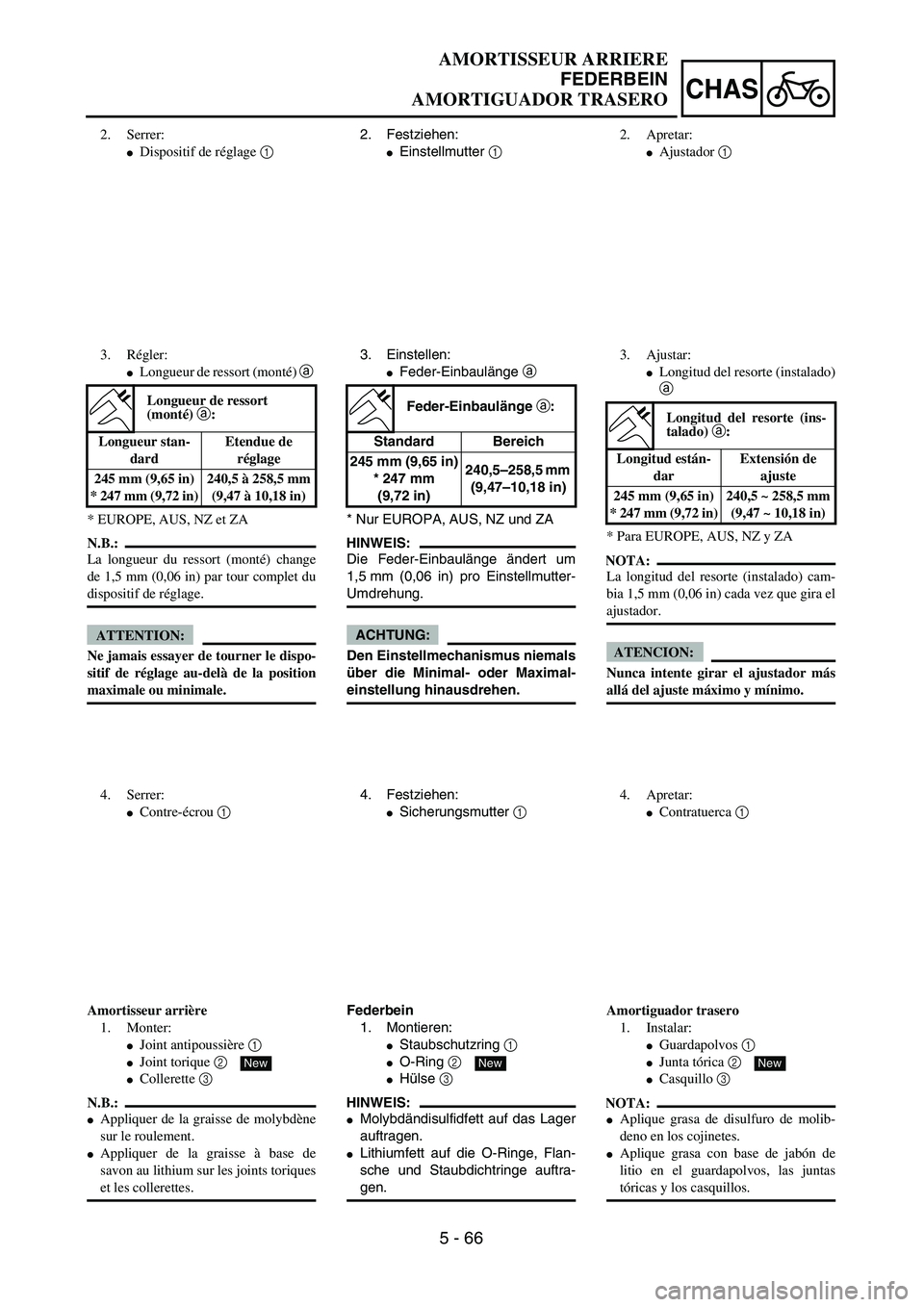 YAMAHA WR 450F 2004  Owners Manual 5 - 66
CHAS
AMORTISSEUR ARRIERE
FEDERBEIN
AMORTIGUADOR TRASERO
2. Festziehen:
Einstellmutter 1 
3. Einstellen:
Feder-Einbaulänge a 
* Nur EUROPA, AUS, NZ und ZA
HINWEIS:
Die Feder-Einbaulänge änd