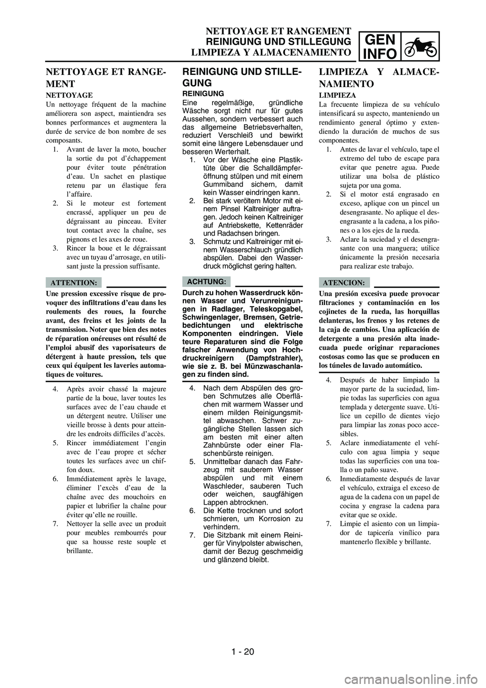 YAMAHA WR 450F 2004 Manual PDF GEN
INFO
NETTOYAGE ET RANGEMENT
REINIGUNG UND STILLEGUNG
LIMPIEZA Y ALMACENAMIENTO
REINIGUNG UND STILLE-
GUNG
REINIGUNG
Eine regelmäßige, gründliche
Wäsche sorgt nicht nur für gutes
Aussehen, so YAMAHA WR 450F 2004 Manual PDF GEN
INFO
NETTOYAGE ET RANGEMENT
REINIGUNG UND STILLEGUNG
LIMPIEZA Y ALMACENAMIENTO
REINIGUNG UND STILLE-
GUNG
REINIGUNG
Eine regelmäßige, gründliche
Wäsche sorgt nicht nur für gutes
Aussehen, so