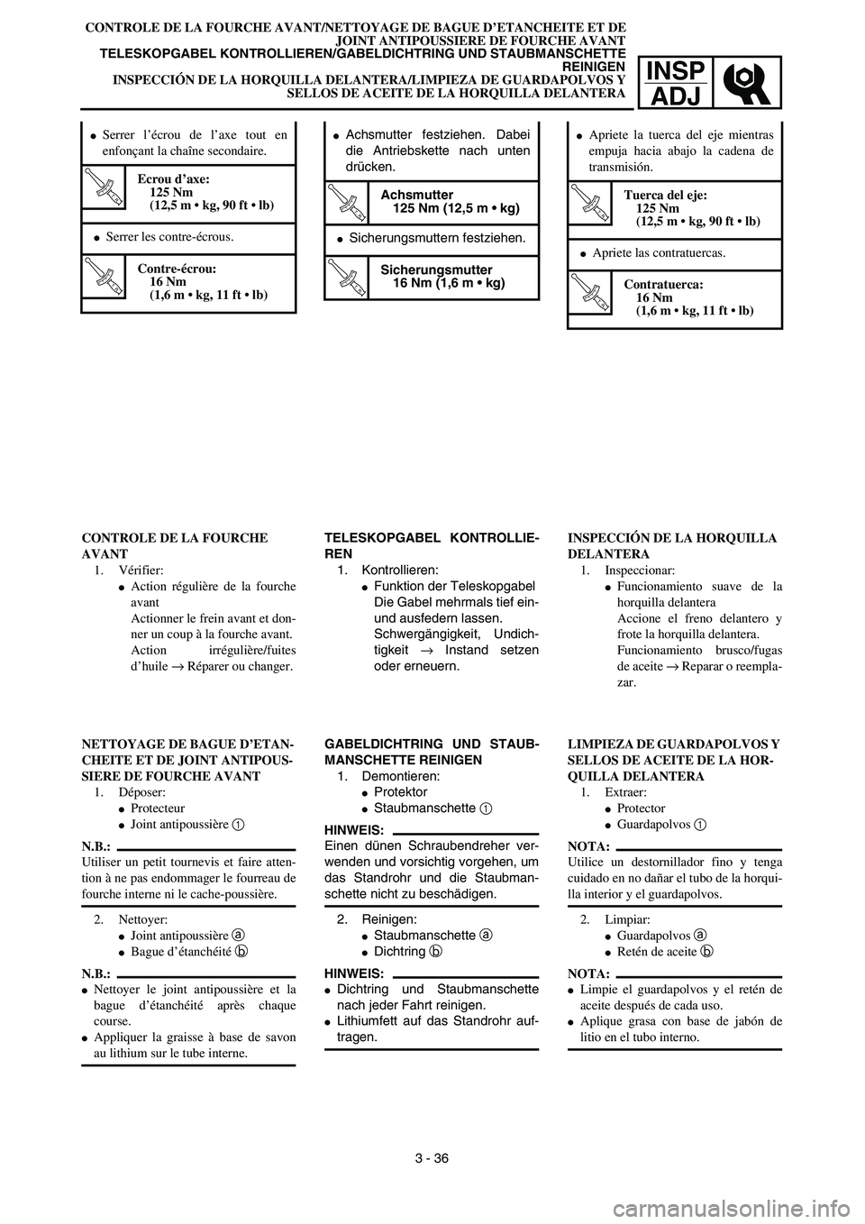 YAMAHA WR 450F 2003  Manuale de Empleo (in Spanish) INSP
ADJ
CONTROLE DE LA FOURCHE AVANT/NETTOYAGE DE BAGUE D’ETANCHEITE ET DE
JOINT ANTIPOUSSIERE DE FOURCHE AVANT
TELESKOPGABEL KONTROLLIEREN/GABELDICHTRING UND STAUBMANSCHETTE
REINIGEN
INSPECCIÓN D