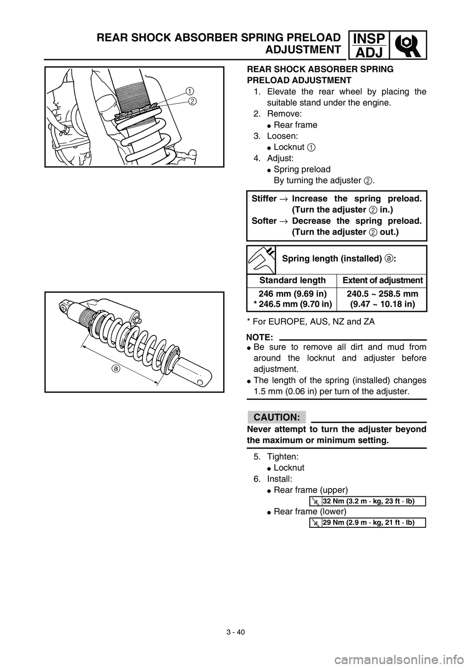 YAMAHA WR 450F 2003  Manuale de Empleo (in Spanish) 3 - 40
INSP
ADJREAR SHOCK ABSORBER SPRING PRELOAD
ADJUSTMENT
REAR SHOCK ABSORBER SPRING 
PRELOAD ADJUSTMENT
1. Elevate the rear wheel by placing the
suitable stand under the engine.
2. Remove:
Rear f