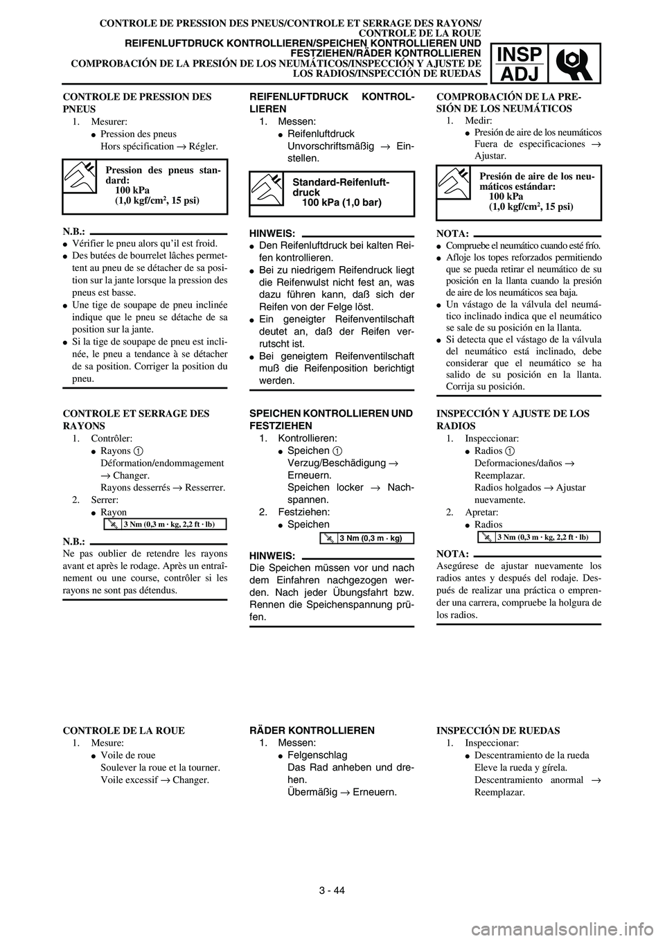 YAMAHA WR 450F 2003  Manuale de Empleo (in Spanish) INSP
ADJ
CONTROLE DE PRESSION DES PNEUS/CONTROLE ET SERRAGE DES RAYONS/
CONTROLE DE LA ROUE
REIFENLUFTDRUCK KONTROLLIEREN/SPEICHEN KONTROLLIEREN UND
FESTZIEHEN/RÄDER KONTROLLIEREN
COMPROBACIÓN DE LA