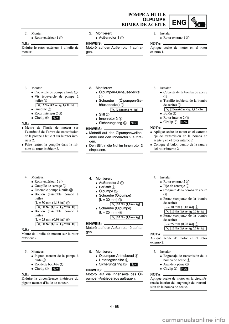 YAMAHA WR 450F 2003  Manuale de Empleo (in Spanish) ENG
4 - 68 2. Montieren:
Außenrotor 1 1
HINWEIS:
Motoröl auf den Außenrotor 1 auftra-
gen.
3. Montieren:
Ölpumpen-Gehäusedeckel
1 
Schraube (Ölpumpen-Ge-
häusedeckel) 2
Stift 3 
Innenrotor