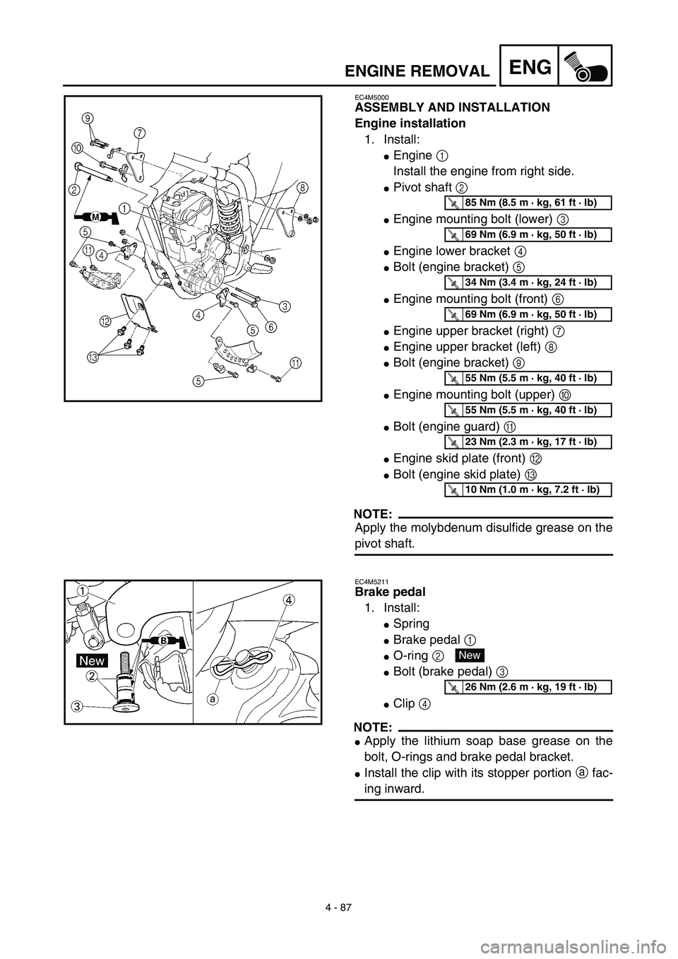 YAMAHA WR 450F 2003  Manuale de Empleo (in Spanish) 4 - 87
ENGENGINE REMOVAL
EC4M5000
ASSEMBLY AND INSTALLATION
Engine installation
1. Install:
Engine 1 
Install the engine from right side.
Pivot shaft 2 
Engine mounting bolt (lower) 3 
Engine lowe