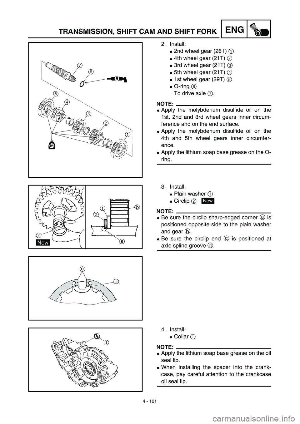 YAMAHA WR 450F 2003  Manuale de Empleo (in Spanish) 4 - 101
ENGTRANSMISSION, SHIFT CAM AND SHIFT FORK
2. Install:
2nd wheel gear (26T) 1 
4th wheel gear (21T) 2 
3rd wheel gear (21T) 3 
5th wheel gear (21T) 4 
1st wheel gear (29T) 5 
O-ring 6
To 