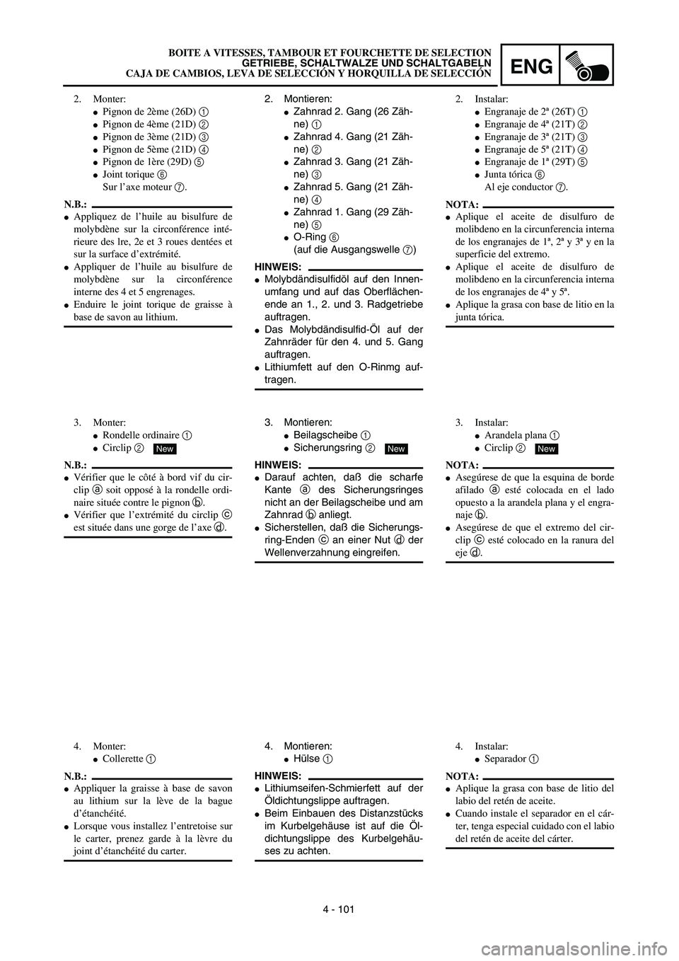 YAMAHA WR 450F 2003  Manuale de Empleo (in Spanish) ENG
4 - 101 2. Montieren:
Zahnrad 2. Gang (26 Zäh-
ne) 1 
Zahnrad 4. Gang (21 Zäh-
ne) 2 
Zahnrad 3. Gang (21 Zäh-
ne) 3 
Zahnrad 5. Gang (21 Zäh-
ne) 4 
Zahnrad 1. Gang (29 Zäh-
ne) 5 
O-R