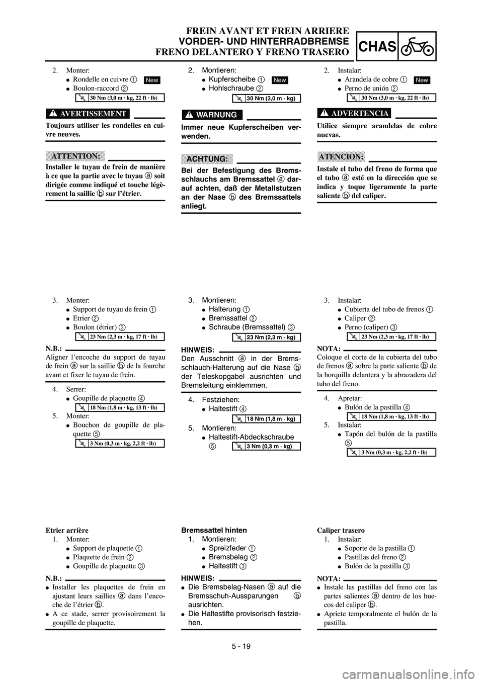 YAMAHA WR 450F 2003  Manuale de Empleo (in Spanish) 5 - 19
CHAS
FREIN AVANT ET FREIN ARRIERE
VORDER- UND HINTERRADBREMSE
FRENO DELANTERO Y FRENO TRASERO
2. Montieren:
Kupferscheibe 1 
Hohlschraube 2 
WARNUNG
Immer neue Kupferscheiben ver-
wenden.
ACH