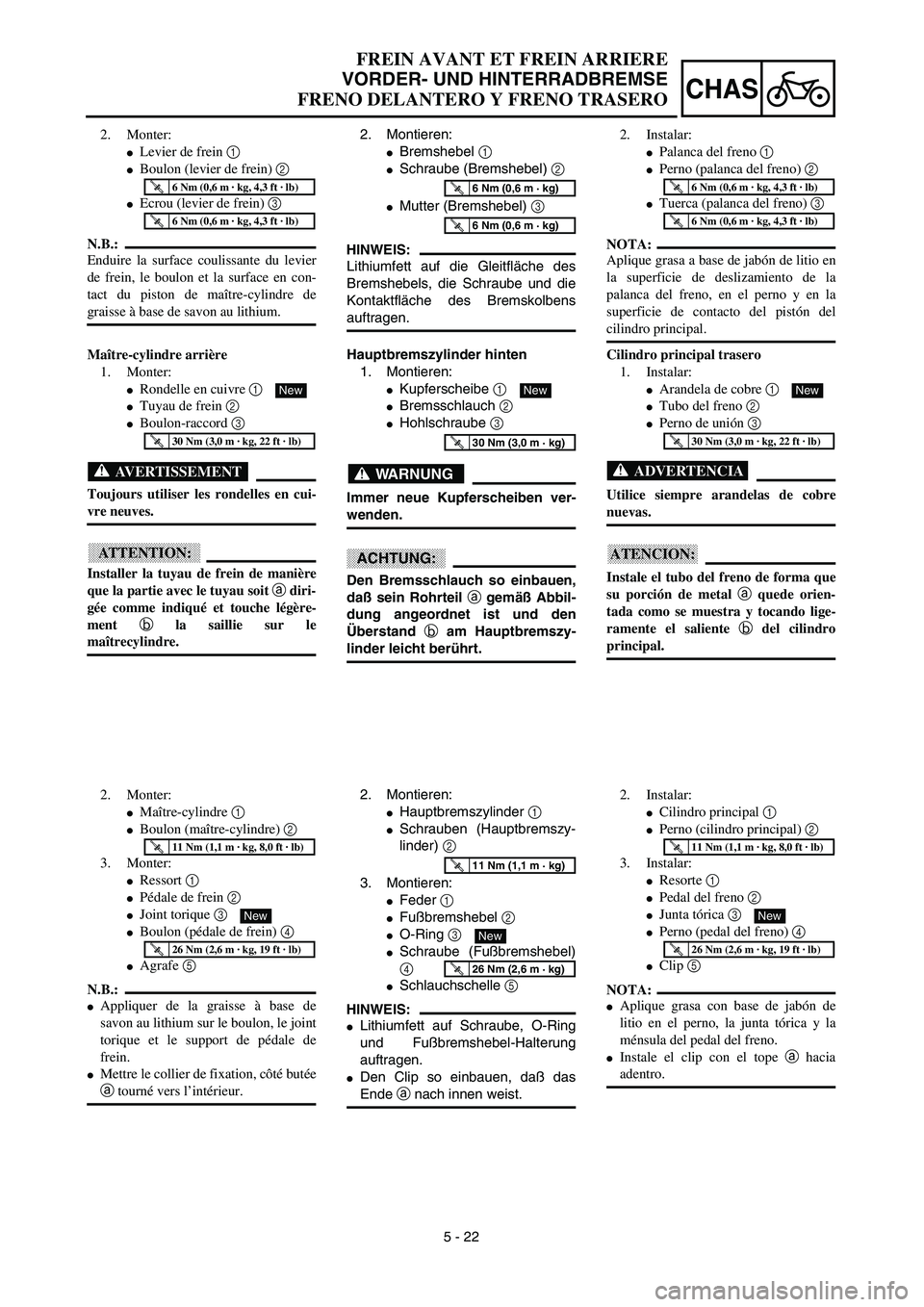 YAMAHA WR 450F 2003  Manuale de Empleo (in Spanish) 5 - 22
CHAS
FREIN AVANT ET FREIN ARRIERE
VORDER- UND HINTERRADBREMSE
FRENO DELANTERO Y FRENO TRASERO
2. Montieren:
Bremshebel 1 
Schraube (Bremshebel) 2 
Mutter (Bremshebel) 3 
HINWEIS:
Lithiumfett