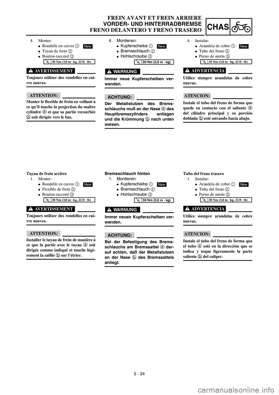YAMAHA WR 450F 2003  Manuale de Empleo (in Spanish) 5 - 24
CHAS
FREIN AVANT ET FREIN ARRIERE
VORDER- UND HINTERRADBREMSE
FRENO DELANTERO Y FRENO TRASERO
4. Montieren:
Kupferscheibe 1 
Bremsschlauch 2 
Hohlschraube 3 
WARNUNG
Immer neue Kupferscheibe