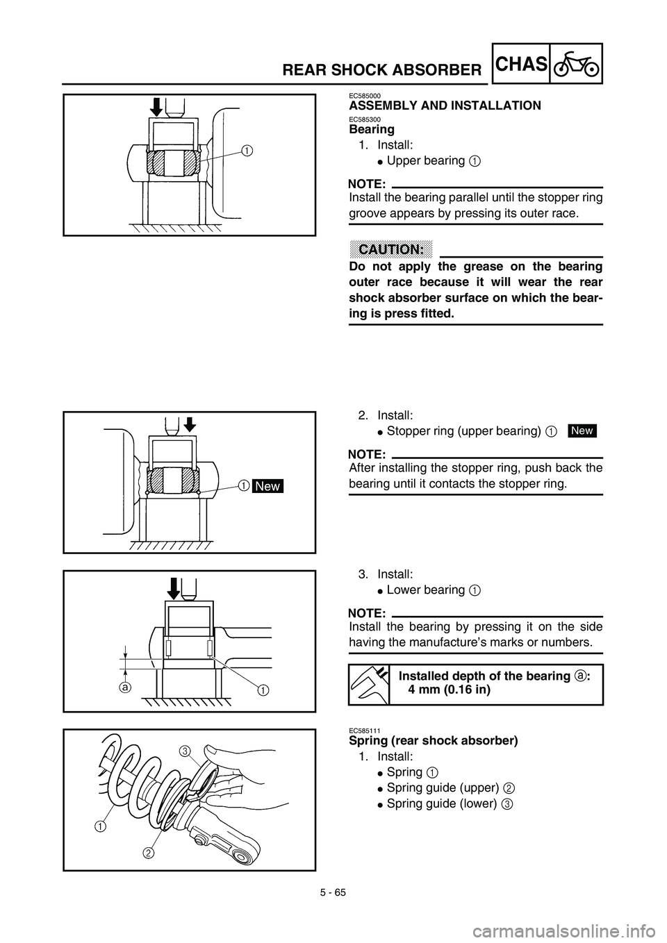 YAMAHA WR 450F 2003  Manuale de Empleo (in Spanish) 5 - 65
CHASREAR SHOCK ABSORBER
EC585000
ASSEMBLY AND INSTALLATION
EC585300
Bearing
1. Install:
Upper bearing 1 
NOTE:
Install the bearing parallel until the stopper ring
groove appears by pressing it