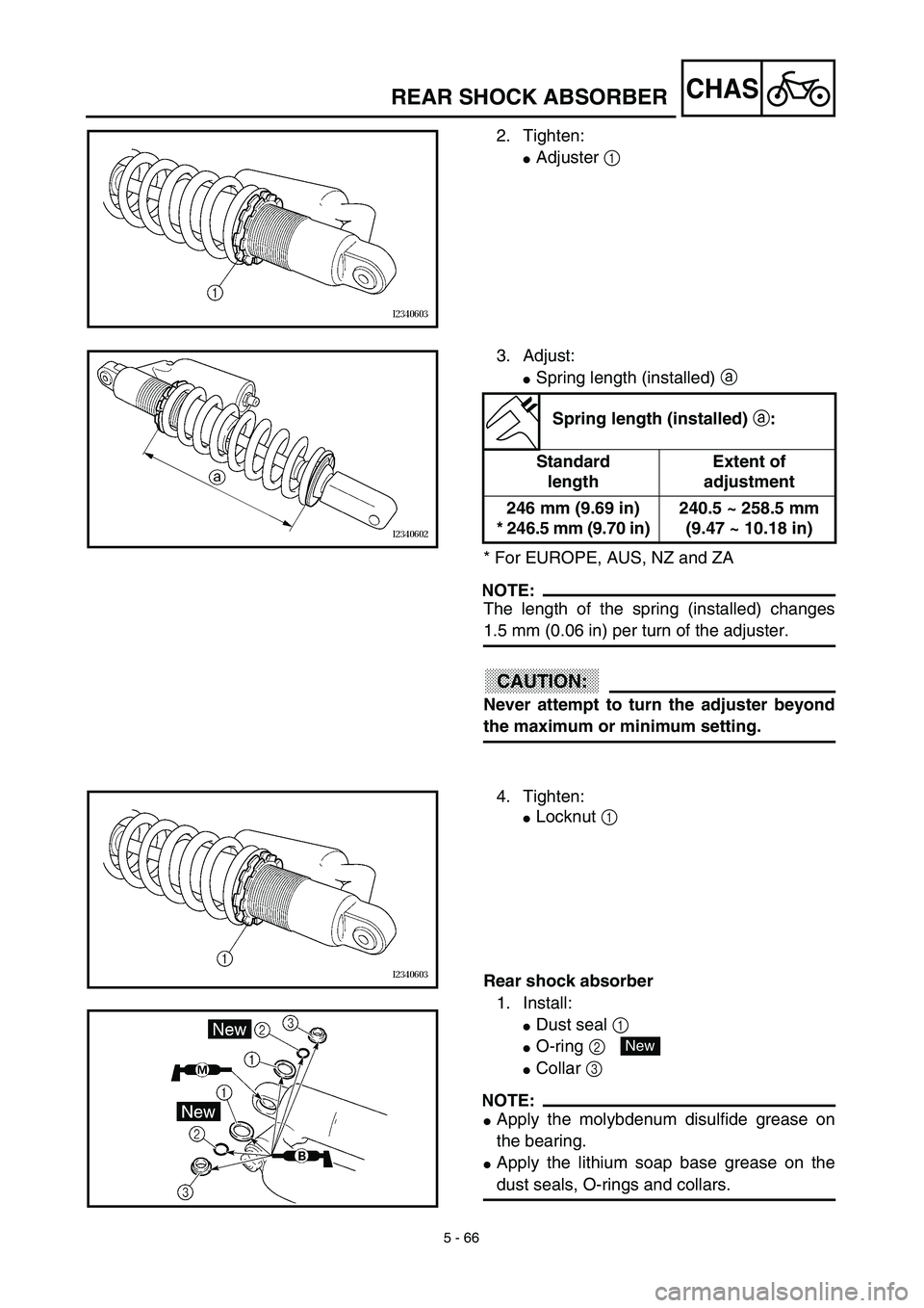 YAMAHA WR 450F 2003  Manuale de Empleo (in Spanish) 5 - 66
CHASREAR SHOCK ABSORBER
2. Tighten:
Adjuster 1 
3. Adjust:
Spring length (installed) a 
* For EUROPE, AUS, NZ and ZA
NOTE:
The length of the spring (installed) changes
1.5 mm (0.06 in) per tu