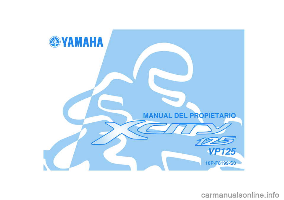 YAMAHA XCITY 125 2008  Manuale de Empleo (in Spanish) 16P-F8199-S0VP125
MANUAL DEL PROPIETARIO 