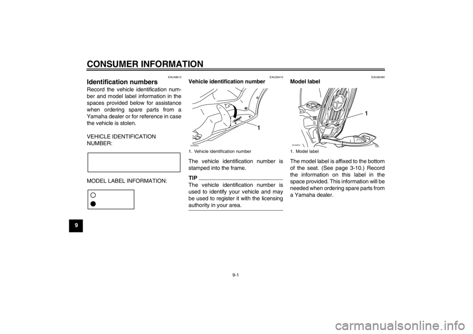 YAMAHA XCITY 250 2013 Manual PDF CONSUMER INFORMATION
9-1
9
EAU48612
Identification numbers Record the vehicle identification num-
ber and model label information in the
spaces provided below for assistance
when ordering spare parts 