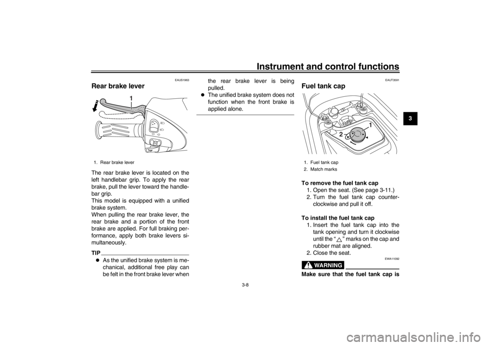 YAMAHA XENTER 125 2016 Owners Manual Instrument and control functions
3-8
1
234
5
6
7
8
9
10
11
12
EAUS1963
Rear brake leverThe rear brake lever is located on the
left handlebar grip. To apply the rear
brake, pull the lever toward the ha YAMAHA XENTER 125 2016 Owners Manual Instrument and control functions
3-8
1
234
5
6
7
8
9
10
11
12
EAUS1963
Rear brake leverThe rear brake lever is located on the
left handlebar grip. To apply the rear
brake, pull the lever toward the ha
