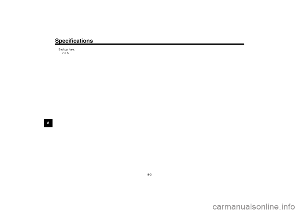 YAMAHA XENTER 125 2016 Manual PDF Specifications
8-3
1
2
3
4
5
6
78
9
10
11
12
Backup fuse: 7.5 A
U53BE1E0  3 ページ  ２０１５年９月１５日　火曜日　午後１時４８分 
