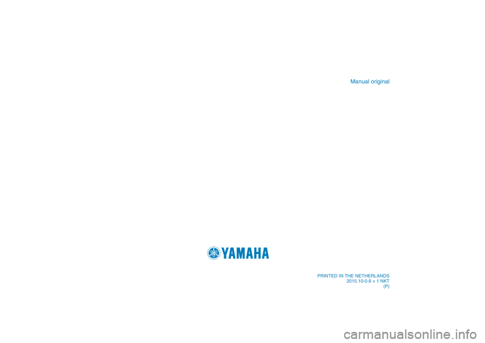 YAMAHA XENTER 125 2016  Manual de utilização (in Portuguese) PRINTED IN THE NETHERLANDS2015.10-0.8 × 1 NKT (P)
Manual original
���#������%��1��@�$�P�W��J�O�E�E����
���#������%��1��@�$�P�W��J�O�E�E���� ����������������