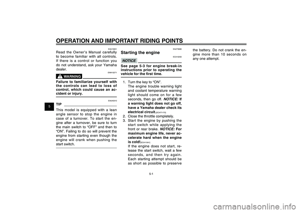 YAMAHA XENTER 125 2012  Owners Manual 1
2
3
4
5
6
7
8
9
5-1
EAU15943
OPERATION AND IMPORTANT RIDING POINTS
EAU15943
OPERATION AND IMPORTANT RIDING POINTS
EAU15951
Read the Owner’s Manual carefully 
to become familiar with all controls. 