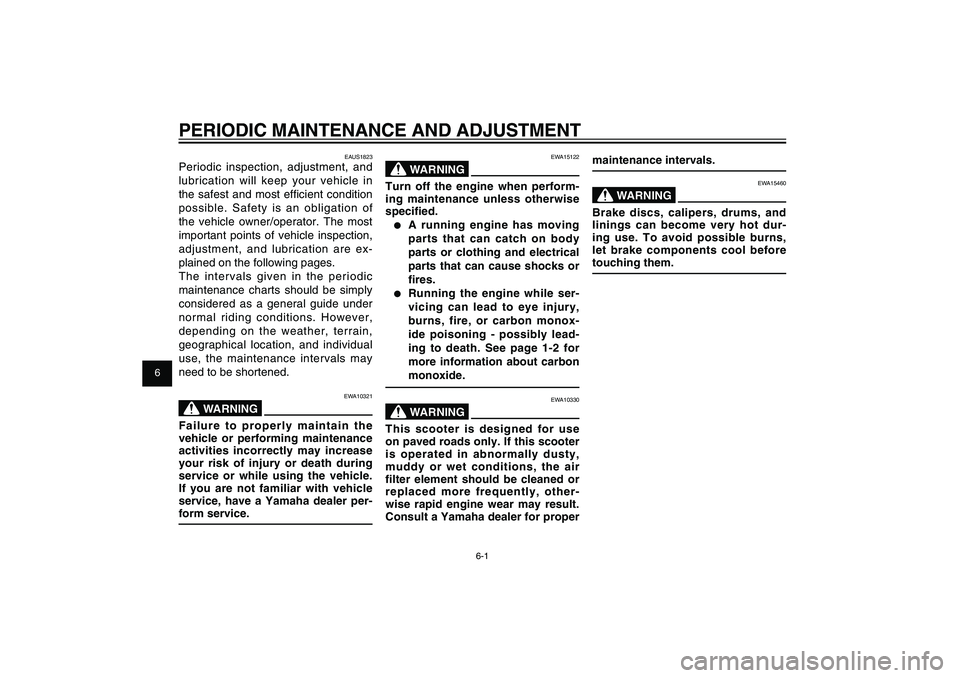 YAMAHA XENTER 125 2012 Owners Guide 1
2
3
4
5
6
7
8
9
6-1
EAU1722A
PERIODIC MAINTENANCE AND ADJUSTMENT
EAU1722A
PERIODIC MAINTENANCE AND ADJUSTMENT
EAUS1823
Periodic inspection, adjustment, and
lubrication will keep your vehicle in
th YAMAHA XENTER 125 2012 Owners Guide 1
2
3
4
5
6
7
8
9
6-1
EAU1722A
PERIODIC MAINTENANCE AND ADJUSTMENT
EAU1722A
PERIODIC MAINTENANCE AND ADJUSTMENT
EAUS1823
Periodic inspection, adjustment, and
lubrication will keep your vehicle in
th